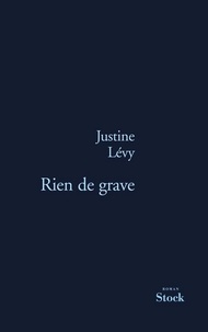 Justine Lévy - Rien de grave.