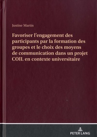 Justine Martin - Favoriser l'engagement des participants par la formation des groupes et le choix des moyens de communication dans un projet COIL en contexte universitaire.