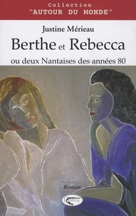 Justine Mérieau - Berthe et Rebecca ou deux Nantaises des années 80.