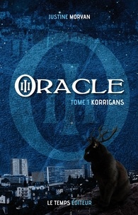 Justine Morvan - Oracle : Korrigans - Tome 1.