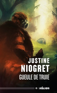 Justine Niogret - Gueule de truie.