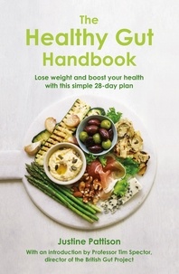 Justine Pattison et Tim Spector - The Healthy Gut Handbook.