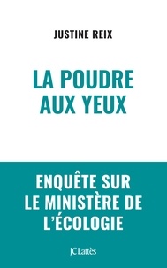 Justine Reix - La poudre aux yeux - Enquête sur le ministère de l'écologie.