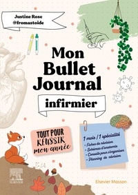 Justine Rose - Mon Bullet Journal Infirmier ! Tout pour réussir mon année ! - Fiches de révision, schémas d'anatomie, planning de révision....