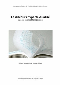 Justine Simon - Le discours hypertextualisé - Espaces énonciatifs mosaïques.