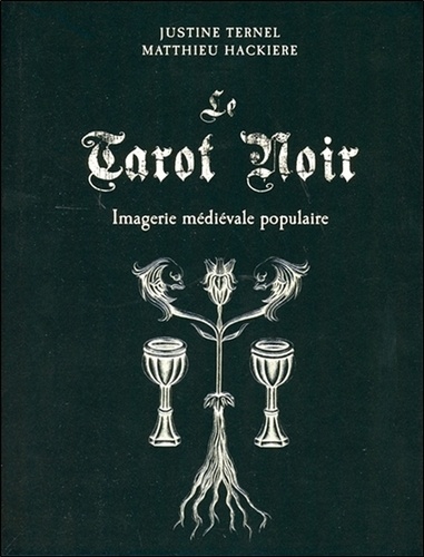 Le tarot noir. Imagerie médiévale populaire. Avec un tarot de 78 lames