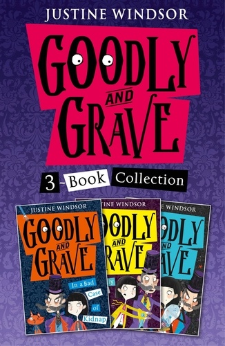 Justine Windsor - Goodly and Grave 3-Book Story Collection - A Bad Case of Kidnap, A Deadly Case of Murder, A Case of Bad Magic.
