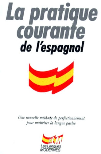 Justino Gracia Barron et Maria Jiménez - La Pratique Courante De L'Espagnol.