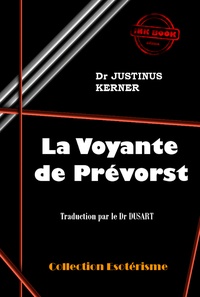 Justinus Kerner - La voyante de Prévorst [édition intégrale revue et mise à jour].