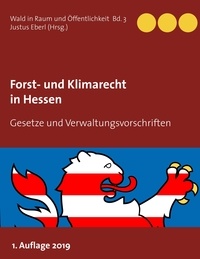Justus Eberl - Forst- und Klimarecht in Hessen - Gesetze und Verwaltungsvorschriften.