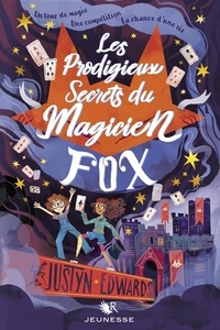 Justyn Edwards - Les prodigieux secrets du magicien Fox.