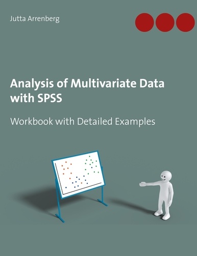 Jutta Arrenberg - Analysis of Multivariate Data with SPSS - Workbook with Detailed Examples.