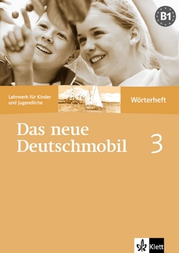 Jutta Douvitsas-Gamst et Sigrid Xanthos-Kretzschmer - Das Neue Deutschmobil 3, Wörterheft - Niveau B1, Lehrwerk für Kinder.