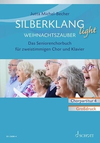 Jutta Michel-Becher - Silberklang light. Weihnachtszauber - Das Seniorenchorbuch für zweistimmigen Chor und Klavier. Chorpartitur 4. Grossdruck.