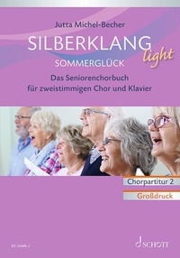 Jutta Michel-Becher - Silberklang light. Sommerglück - Das Seniorenchorbuch für zweistimmigen Chor und Klavier. Chorpartitur 2. Grossdruck.