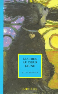 Jutta Richter - Le Chien Au Coeur Jaune.
