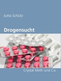 Jutta Schütz - Drogensucht - Crystal Meth und Co..