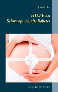 Jutta Schütz - Hilfe bei Schwangerschaftsdiabetes - Infos, Tipps und Rezepte.