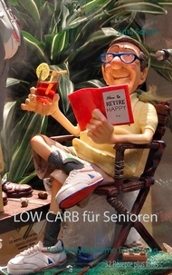 Jutta Schütz - LOW CARB für Senioren - Kohlenhydratarme Ernährung.
