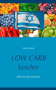 Jutta Schütz - Low Carb koscher - Jüdische Spezialitäten.