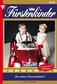 Ihr armen Fürstenkinder!