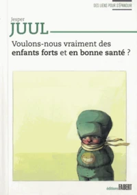 Voulons-nous vraiment des enfants forts et en bonne santé ?