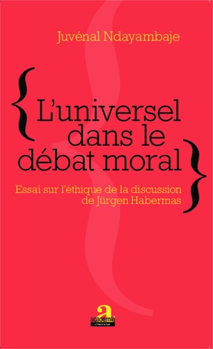 L'universel dans le débat moral. Essai sur l'éthique de la discussion de Jürgen Habermas