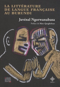 Juvenal Ngorwanubusa - La littérature de langue française au Burundi.