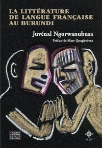 Juvenal Ngorwanubusa - La littérature de langue française au Burundi.