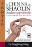 Jwing-Ming Yang - Chin-na du Shaolin - Analyse approfondie.