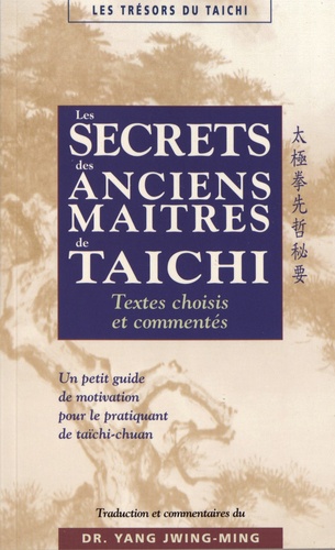 Les secrets des anciens maîtres de taïchi. Textes choisis et commentés