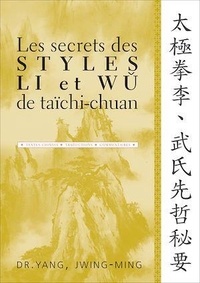 Jwing-Ming Yang - Les secrets des styles Li et Wu de taïchi-chuan.