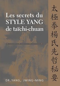 Jwing-Ming Yang - Les secrets du style Yang de taïchi-chuan.