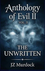Anthology of Evil II Vol. II The Unwritten