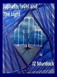  JZ Murdock - Japheth, Ishvi and The Light.