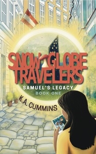  K.A. Cummins - Snow Globe Travelers: Samuel's Legacy - Snow Globe Travelers, #1.