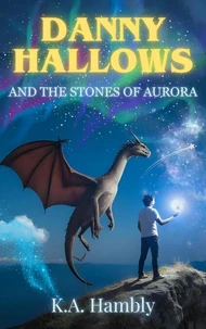 Danny Hallows and the Stones of Aurora