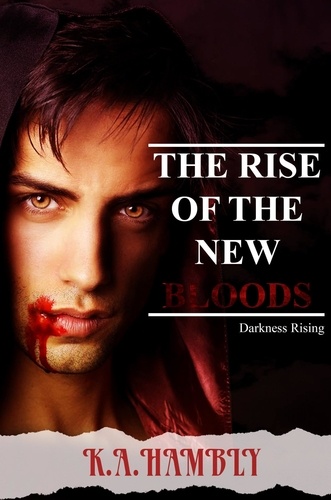  K.A Hambly - Darkness Rising - THE RISE OF THE NEW BLOODS, #2.