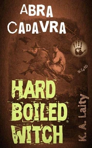 Hard-Boiled Witch: Abra Cadavra