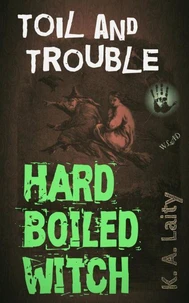 Hard-Boiled Witch: Toil and Trouble