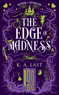  K. A. Last - The Edge of Madness - Wonder in Neverland, #2.