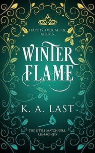  K. A. Last - Winter Flame - Happily Ever After, #5.