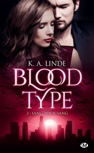 K-A Linde - Blood Type Tome 2 : Sang pour sang.