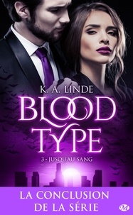 K.A. Linde - Jusqu'au sang - Blood Type, T3.