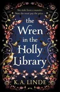 K. A. Linde - The Wren in the Holly Library - An addictive dark romantasy series inspired by Beauty and the Beast.