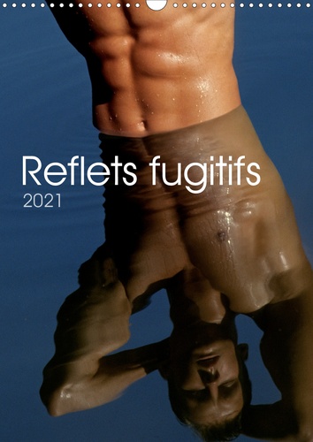 CALVENDO Places  Reflets fugitifs (Calendrier mural 2021 DIN A3 vertical). 12 pages consacrées au corps masculin en reflet (Calendrier mensuel, 14 Pages )