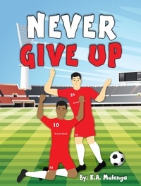  K.A. Mulenga - Never Give Up - Never Give Up, #1.