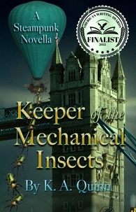  K. A. Quinn - Keeper of the Mechanical Insects: A Steampunk Novella.
