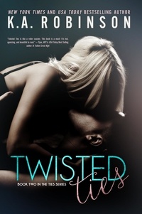  K.A. Robinson - Twisted Ties - The Ties Series, #2.