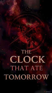 The clock that ate tomorrow